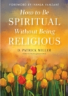 Image for How to be spiritual without being religious