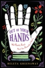 Image for Out of Your Hands: What Palmistry Reveals About Your Personality and Destiny