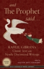 Image for And the Prophet said: Kahlil Gibran&#39;s classic text with newly discovered writings