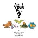 Image for Am I Your Pet?
