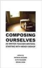 Image for Composing ourselves as writer-teacher-writers  : starting with Wendy Bishop