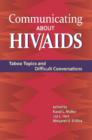 Image for Communicating About HIV/AIDS : Taboo Topics and Difficult Conversations