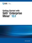 Image for Getting Started with SAS Enterprise Miner 13.1