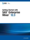 Image for Getting started with SAS Enterprise Miner 12.3