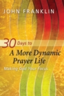 Image for 30 Days To A More Dynamic Prayer Life