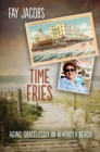 Image for Time Fries!: Aging Gracelessly in Rehoboth Beach