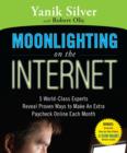 Image for Moonlighting on the Internet: 5 world-class experts reveal proven ways to make an extra paycheck online each month