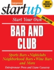 Image for Start Your Own Bar and Club: Sports Bars, Night Clubs, Neighborhood Bars, Wine Bars and More