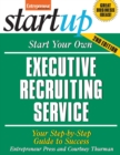 Image for Start Your Own Executive Recruiting Business: Your Step-by-Step Guide to Success