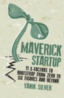 Image for Maverick startup: 11 X-factors to bootstrap from zero to six figures and beyond
