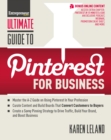 Image for Ultimate Guide to Pinterest for Business: Master the A-to-Z Guide on Using Pinterest in Your Profession Curate Content and Build Boards That Convert Customers to Buyers, Create a Savvy Pinning Strategy to Drive Traffic, Build Your Brand, and Boost Business
