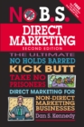 Image for No B.S. Direct Marketing: The Ultimate, No Holds Barred, Kick Butt, Take No Prisoners Direct Marketing for Non-Direct Marketing Businesses