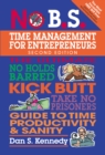 Image for No B.S. time management for entrepreneurs: the ultimate no holds barred, kick butt, take no prisoners guide to time productivity &amp; sanity
