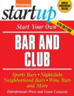 Image for Start your own bar and club: sports bars, nightclubs, neighborhood bars, wine bars and more