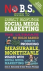 Image for No B.S. Guide to Direct Response Social Media Marketing: The Ultimate No Holds Barred Guide to Producing Measurable, Monetizable Results with Social Media Marketing