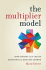 Image for The Multiplier Model: How Systems Can Create Exponential Business Growth