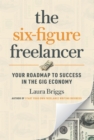 Image for The Six-Figure Freelancer: Your Roadmap to Success in the Gig Economy