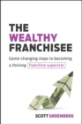 Image for Wealthy Franchisee: Game-Changing Steps to Becoming a Thriving Franchise Superstar