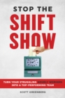Image for Stop the shift show: turn your struggling hourly workers into a top-performing team