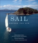 Image for Fifty places to sail before you die: sailing experts share the world&#39;s greatest destinations