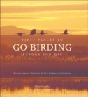 Image for Fifty Places to Go Birding Before You Die: Birding Experts Share the World&#39;s Greatest Destinations