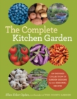Image for The complete kitchen garden: an inspired collection of garden designs and 100 seasonal recipes