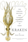 Image for Kraken: the curious, exciting, and slightly disturbing science of squid