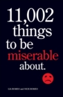 Image for 11,002 things to be miserable about: the satirical not-so-happy book