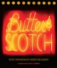 Image for Butter &amp; Scotch: recipes from Brooklyn&#39;s favorite bar and bakery