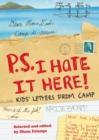 Image for P.S. I hate it here!: kids&#39; letters from camp