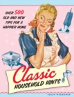 Image for Classic household hints: over 500 old and new tips for a happier home.