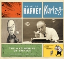 Image for The art of Harvey Kurtzman: the mad genius of comics