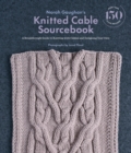 Image for Norah Gaughan&#39;s knitted cable sourcebook: a breakthrough guide to knitting with cables and designing your own