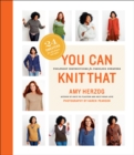 Image for You can knit that: foolproof instructions for fabulous sweaters