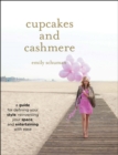 Image for Cupcakes and cashmere: a design guide for defining your style, reinventing your space, and entertainting with ease
