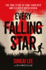 Image for Every falling star: the true story of how I survived and escaped North Korea