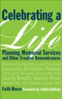 Image for Celebrating a life: planning memorial services and other creative remembrances