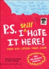 Image for P.S. I still hate it here!: more kids&#39; letters from camp