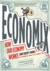 Image for Economix: how our economy works (and doesn&#39;t work) in words and pictures