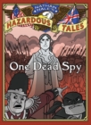 Image for One dead spy: the life, times, and last words of Nathan Hale, America&#39;s most famous spy