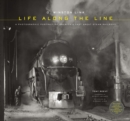Image for O. Winston Link, life along the line: a photographic portrait of America&#39;s last great steam railroad