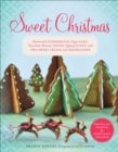 Image for Sweet Christmas: homemade peppermints, sugar cake, chocolate-almond toffee, eggnog fudge, and other sweet treats and decorations
