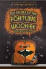 Image for The secret of the Fortune Wookiee: an Origami Yoda book