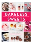 Image for Bakeless sweets: pudding, panna cotta, jellies, fluffs, icebox cakes, and more no-bake desserts