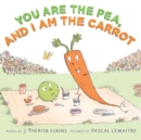 Image for You Are the Pea, and I Am the Carrot