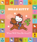 Image for Hello Kitty: What Will You Be A to Z?