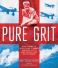 Image for Pure grit: how American World War II nurses survived battle and prison camp in the Pacific