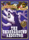 Image for Nathan Hale&#39;s Hazardous Tales: The Underground Abductor (An Abolitionist Tale about Harriet Tubman)
