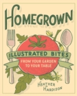 Image for Homegrown: illustrated bites from your garden to your table