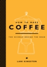 Image for How to Make Coffee: The Science Behind the Bean